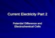Current Electricity Part 2 Potential Difference and Electrochemical Cells