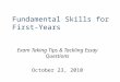 Fundamental Skills for First-Years Exam Taking Tips & Tackling Essay Questions October 23, 2010