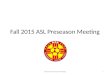 Fall 2015 ASL Preseason Meeting 2015 ASL Preseason Meeting1