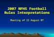 2007 NFHS Football Rules Interpretations Meeting of 23 August 07