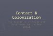 Contact & Colonization The Economics of Trade and Settlement in the New World