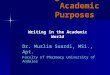 English for Academic Purposes Dr. Muslim Suardi, MSi., Apt. Faculty of Pharmacy University of Andalas Writing in the Academic World