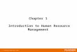© Pearson Education 2012 1 Chapter 1 Introduction to Human Resource Management