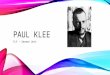 PAUL KLEE FLS – German Unit. ABOUT THE ARTIST Klee was born on December 18, 1879, in Münchenbuchsee, Switzerland. His training as a painter began in Munich