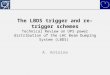 The LBDS trigger and re-trigger schemes Technical Review on UPS power distribution of the LHC Beam Dumping System (LBDS) A. Antoine