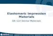 1 Elastomeric Impression Materials DA 122 Dental Materials