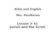 Bible and English Mrs. DesMarais Lesson # 41 Josiah and the Scroll
