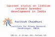 Current status on lithium ceramic breeder development in India Paritosh Chaudhuri Institute for Plasma Research Gandhinagar, INDIA CBBI-16, 8- 10 Sept