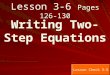 Lesson 3-6 Pages 126-130 Writing Two-Step Equations Lesson Check 3-5