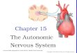 Copyright © John Wiley & Sons, Inc. All rights reserved. Chapter 15 The Autonomic Nervous System Lecture slides prepared by Curtis DeFriez, Weber State