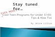 By Jenine Lillian EVEN MORE! Stay tuned for… ^. Cool Teen Programs for Under $100: Tips & How Tos By Jenine Lillian EVEN MORE! ^