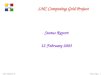 LCG Denis Linglin - 1 MàJ : 9/02/03 07:24 LHC Computing Grid Project Status Report 12 February 2003