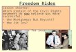 Freedom Rides Lesson starter: Which protest of the Civil Rights movement do you believe was more successful; the Montgomery Bus Boycott? the Sit Ins? Provide