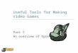 Useful Tools for Making Video Games Part I An overview of Ogre