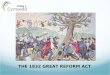 THE 1832 GREAT REFORM ACT.  1 st Reform Act – began process  Struggle with Lords, increased power of Commons  Step forward for democracy  143 borough