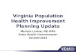 Virginia Population Health Improvement Planning Update Marissa Levine, MD MPH State Health Commissioner October2015