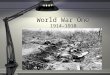 World War One 1914-1918. Trench Warfare Tensions Rise Europe 20th Peace organizations Peace congresses 1843-1907 Militarism Arms race Having a large