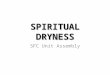 SPIRITUAL DRYNESS SFC Unit Assembly. When was the last time you experienced the LOVE of GOD?