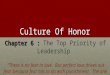Culture Of Honor Chapter 6 : Chapter 6 : The Top Priority of Leadership “There is no fear in love. But perfect love drives out fear, because fear has to