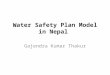 Water Safety Plan Model in Nepal Gajendra Kumar Thakur