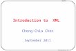XMLTA Transparency No. 1 Introduction to XML Cheng-Chia Chen September 2011
