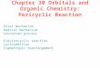 Chapter 30 Orbitals and Organic Chemistry: Pericyclic Reaction Polar mechanism Radical mechanism Concerted process Electrocyclic reaction Cycloaddition