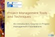 Project Management Tools and Techniques An Introductory Course in Project management Foundations
