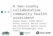 A two-county collaborative community health assessment Sharon Heuer, Salem Health Rachel Posnick, Marion County Pam Hutchinson, Marion County Katrina Rothenberger,