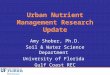Urban Nutrient Management Research Update Amy Shober, Ph.D. Soil & Water Science Department University of Florida Gulf Coast REC