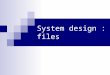System design : files. Data Design Concepts  Data Structures  A file or table contains data about people, places or events that interact with the system