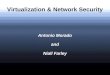 Virtualization & Network Security Antonio Morado and Niall Farley