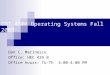 COT 4600 Operating Systems Fall 2009 Dan C. Marinescu Office: HEC 439 B Office hours: Tu-Th 3:00-4:00 PM