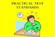 PRACTICAL TEST STANDARDS. HOW DO I ASSURE THAT MY PRACTICAL TEST STANDARDS ARE UP TO DATE?