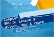 Chapter 6 END OF Lesson 3: Wilson, War & Peace United States History Ms. Girbal Monday, January 26, 2015