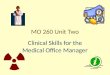 MO 260 Unit Two Clinical Skills for the Medical Office Manager