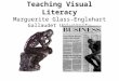Teaching Visual Literacy Marguerite Glass-Englehart Gallaudet University