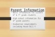 Parent Information Basic information for current 6 th & 7 th grade students High school information for 8 th grade parents Graduation requirements including