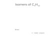 Isomers of C 4 H 10 C – C – C – C CH 3 CH 2 CH 2 CH 3 Butane C C – C – C CH 3 CH (CH 3 ) CH 3 2 – methyl - propane