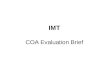IMT COA Evaluation Brief. Degree of Integration – No change Shared Training – Established benchmark (75 BOLC I Tasks) Best Educational Outcome – No change
