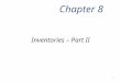 Inventories – Part II Chapter 8 1. Using FIFO, the earliest batch purchased is considered the first batch of merchandise sold. The physical flow does