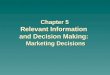 Chapter 5 Relevant Information and Decision Making: Marketing Decisions