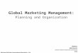  C h a p t e r 1 1 Global Marketing Management: Planning and Organization Modular: Afjal Hossain Assistant Professor, Department of Marketing PSTU McGraw-Hill/Irwin