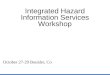Integrated Hazard Information Services Workshop October 27-29 Boulder, Co