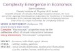 Complexity Emergence in Economics Sorin Solomon, Racah Institute of Physics HUJ Israel Scientific Director of Complex Multi-Agent Systems Division, ISI