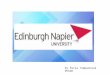 By Pavla Tumpachová DVS2D. ENU Edinburgh Napier University is one of the largest higher education institutions in Scotland with over 14,000 students studying