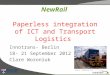 NewRail Paperless integration of ICT and Transport Logistics Innotrans- Berlin 18- 21 September 2012 Clare Woroniuk Source: freightwise.info