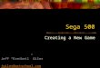 Sega 500 Creating a New Game Jeff “Ezeikeil” Giles jgiles@artschool.com jgiles