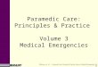 Bledsoe et al., Paramedic Care: Principles & Practice, Volume 3: Medical Emergencies, 3rd Ed. © 2009 by Pearson Education, Inc. Upper Saddle River, NJ