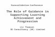 The Role of Guidance in Supporting Learning Achievement and Progression Liz Thomson 3D Consultancy (UK) Limited Eurovalidation Conference