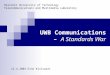 UWB Communications – A Standards War 12.4.2004 Eino Kivisaari Helsinki University of Technology Telecommunications and Multimedia Laboratory